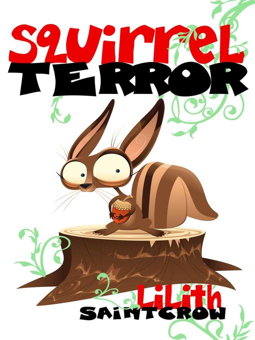 Title details for SquirrelTerror by Lilith Saintcrow - Available